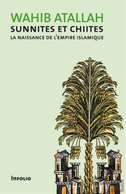 Bertrand.pt - Sunnites Et Chiites ; La Naissance De L'Empire Islamique