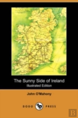 Bertrand.pt - Sunny Side Of Ireland, With A Chapter On The Natural History Of The South And West Of Ireland (Illustrated Edition) (Dodo Press)