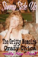 Sunny Side Up - The Gritty Memoirs Of A Crazy Chica
