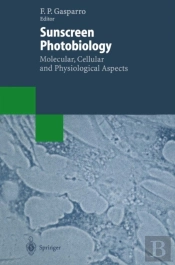 Sunscreen Photobiology: Molecular, Cellular And Physiological Aspects