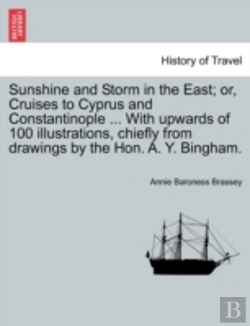 Bertrand.pt - Sunshine And Storm In The East; Or, Cruises To Cyprus And Constantinople ... With Upwards Of 100 Illustrations, Chiefly From Drawings By The Hon. A. Y