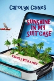 Sunshine In My Suitcase: Travels With A