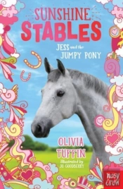 Sunshine Stables: Jess And The Jumpy Pony