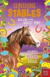 Sunshine Stables: Willow And The Whizzy Pony