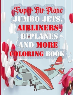 Bertrand.pt - Super Air Plane Jumbo Jets,  Airliners,  Biplanes  And More  Coloring Book