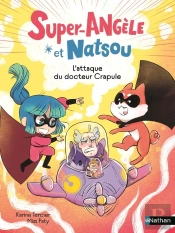 Super-Angèle Et Natsou : L'Attaque Du Docteur Crapule
