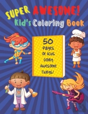 Super Awesome Kid'S Coloring Book
