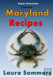 Super Awesome Traditional Maryland Recipes