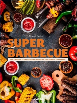 Bertrand.pt - Super Barbecue ; Des Conseils Et Des Recettes Hautes En Couleurs Et Saveurs !