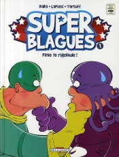 Super Blagues T.1 ; Fini La Rigolade
