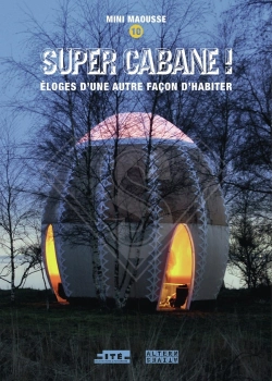 Bertrand.pt - Super Cabane ! : Éloges D'Une Autre Façon D'Habiter