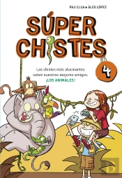 Súper Chistes 4 - Los Chistes Más Alucinantes Sobre Nuestros Mejores Amigos: ¡Los Animales!