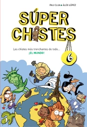 Súper Chistes 6 - Los Chistes Más Tronchantes De Todo... ¡El Mundo!