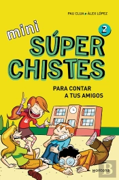 Súper Chistes Para Contar A Tus Amigos (Mini Súperchistes 2)
