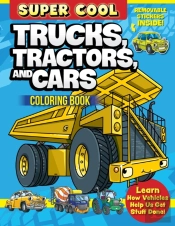 Super Cool Trucks, Tractors, And Cars Coloring Book