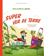 Super Copains Du Jardin : Super Ver De Terre