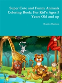 Bertrand.pt - Super Cute And Funny Animals Coloring Book: For Kid'S Ages 5 Years Old And Up