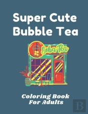 Super Cute Bubble Tea Coloring Book For Adults