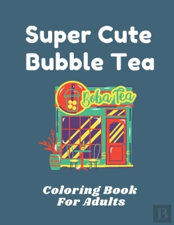 Bertrand.pt - Super Cute Bubble Tea Coloring Book For Adults