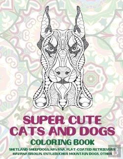 Bertrand.pt - Super Cute Cats And Dogs - Coloring Book - Shetland Sheepdogs, Havana, Flat-Coated Retrievers, Havana Brown, Entlebucher Mountain Dogs, Other