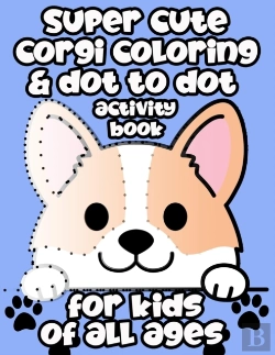 Bertrand.pt - Super Cute Corgi Coloring & Dot To Dot Activity Book For Kids Of All Ages