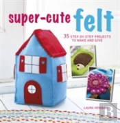 Super-Cute Felt