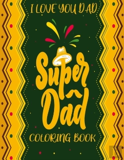Bertrand.pt - Super Dad (I Love You Dad) Coloring Book