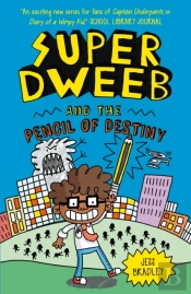 Super Dweeb And The Pencil Of Destiny