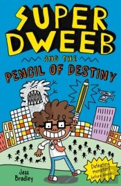 Super Dweeb And The Pencil Of Destiny