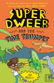 Super Dweeb And The Time Trumpet