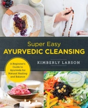 Super Easy Ayurvedic Cleansing