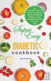 Super Easy Diabetic Cookbook:  The Essen