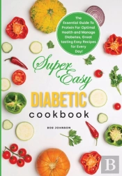 Super Easy Diabetic Cookbook:  The Essen