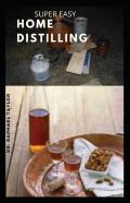 Super Easy Home Distilling