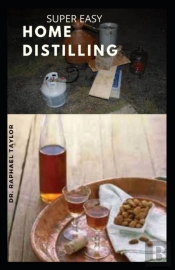 Super Easy Home Distilling