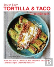 Super Easy Tortilla And Taco Cookbook