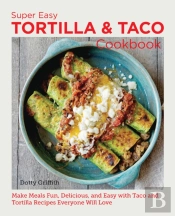 Super Easy Tortilla And Taco Cookbook