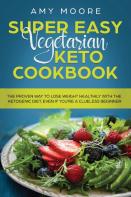 Super Easy Vegetarian Keto Cookbook