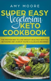 Super Easy Vegetarian Keto Cookbook The