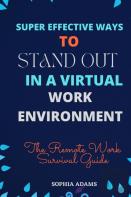 Super Effective Ways To Stand Out In A Virtual Work Environment
