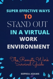 Super Effective Ways To Stand Out In A Virtual Work Environment