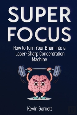 Bertrand.pt - Super Focus: How To Turn Your Brain Into