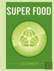 Super Food: Cucumber