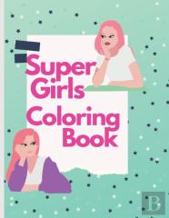 Super Girls Coloring Book