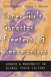 Super Girls, Gangstas, Freeters, And Xenomaniacs