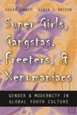 Bertrand.pt - Super Girls, Gangstas, Freeters, And Xenomaniacs
