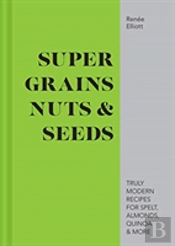Super Grains, Nuts & Seeds