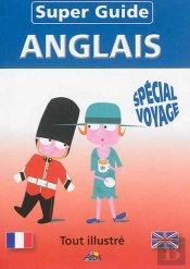 Super Guide : Anglais ; Spécial Voyage