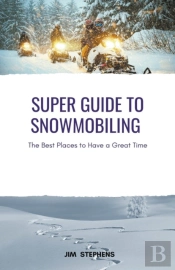 Super Guide To Snowmobiling