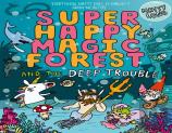 Super Happy Magic Forest And The Deep Trouble